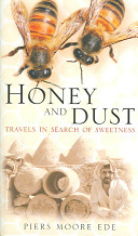 Honey and dust : travels in search of sweetness /