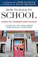 How to walk to school : blueprint for a neighborhood school renaissance /