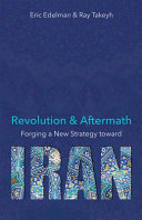 Revolution & aftermath : forging a new strategy toward Iran /