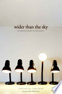 Wider than the sky : the phenomenal gift of consciousness /