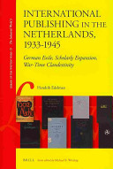 International publishing in the Netherlands, 1933-1945 : German exile, scholarly expansion, war-time clandestinity /