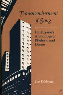 Transmemberment of song : Hart Crane's anatomies of rhetoric and desire /