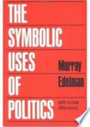 The symbolic uses of politics /