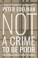 Not a crime to be poor : the criminalization of poverty in America /