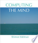 Computing the mind : how the mind really works /
