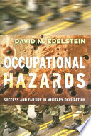 Occupational hazards : success and failure in military occupation /