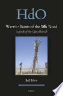 Warrior saints of the Silk Road : legends of the Qarakhanids /