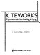 Kiteworks : explorations in kite building & flying /