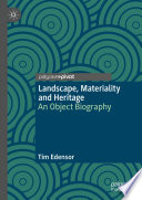 Landscape, Materiality and Heritage : An Object Biography /