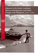Migrants to the coasts : livelihood, resource management and global change in the Philippines /