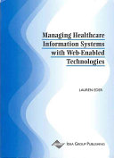 Managing healthcare information systems with Web-enabled technologies /