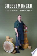 Cheesemonger : a life on the wedge /