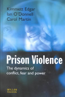 Prison violence : the dynamics of conflict, fear and power /
