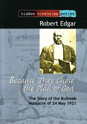 Because they chose the plan of God  : the story of the Bulhoek Massacre of 24 May 1921 /
