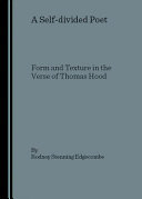 A self-divided poet : form and texture in the verse of Thomas Hood /