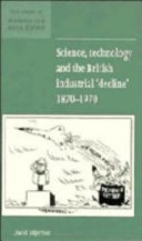 Science, technology, and the British industrial "decline", 1870-1970 /