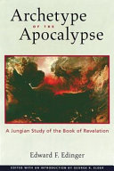 Archetype of the Apocalypse : a Jungian study of the book of Revelation /