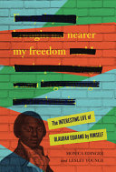 Nearer my freedom : the interesting life of Olaudah Equiano by himself /
