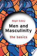 Men and masculinity : the basics /