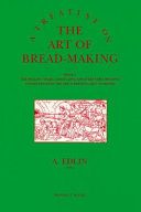 A treatise on the art of bread-making. : Wherein, the mealing trade, assize laws, and every circumstance connected with the art, is particularly examined. /