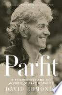 Parfit : a philosopher and his mission to save morality /