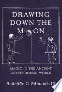 Drawing down the moon : magic in the ancient Greco-Roman world /