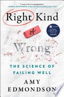 Right kind of wrong : the science of failing well /