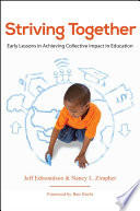 Striving together : early lessons in achieving collective impact in education /