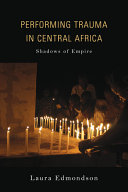 Performing trauma in central Africa : shadows of empire /