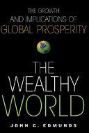 The wealthy world : the growth and implications of global prosperity /