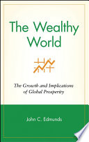 The wealthy world : the growth and implications of global prosperity /