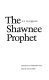 The Shawnee Prophet /