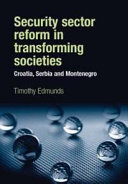 Security sector reform in transforming societies : Croatia, Serbia and Montenegro /