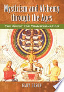 Mysticism and alchemy through the ages : the quest for transformation /