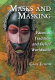 Masks and masking : faces of tradition and belief worldwide /