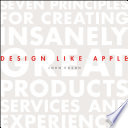 Design like Apple : seven principles for creating insanely great products, services, and experiences /