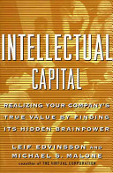 Intellectual capital : realizing your company's true value by finding its hidden roots /