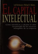 El capital intelectual : cómo indentificar y calcular el valor inexplorado de los recursos intangibles de su empresa /