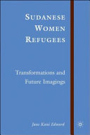 Sudanese women refugees : transformations and future imaginings /
