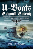 U-boats beyond Biscay : Dönitz looks to new horizons /