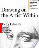 Drawing on the artist within : an inspirational and practical guide to increasing your creative powers /