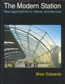 The modern station : new approaches to railway architecture /