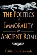 The politics of immorality in ancient Rome /