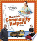 Show me community helpers : my first picture encyclopedia /