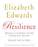 Resilience : [reflections on the burdens and gifts of facing life's adversities] /