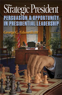 The strategic president : persuasion and opportunity in presidential leadership /