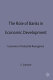 The role of banks in economic development : the economics of industrial resurgence /