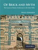 Of brick and myth : the genesis of Islamic architecture in the Indus Valley /