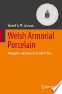 Welsh Armorial Porcelain  : Nantgarw and Swansea Crested China /