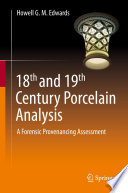 18th and 19th Century Porcelain Analysis : A Forensic Provenancing Assessment /
